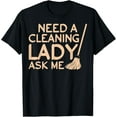 thumbnail image 1 of Exquisite and comfortable-House Cleaning Uniforms for Women Need a Cleaning Lady T-Shirt, 1 of 4