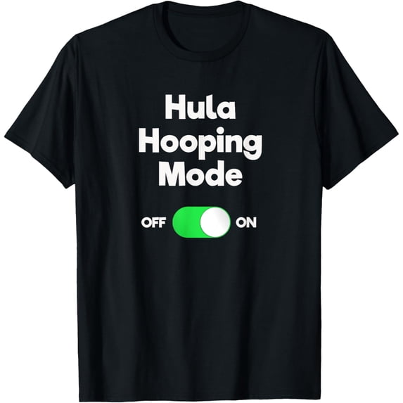 Exquisite and comfortable-Hula Hoop Shirt - Funny Hula Hooping Mode for Hoopers T-Shirt