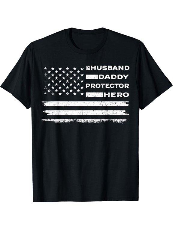 Exquisite and comfortable-Husband Daddy Protector Hero American Flag Fathers Day Gift T-Shirt