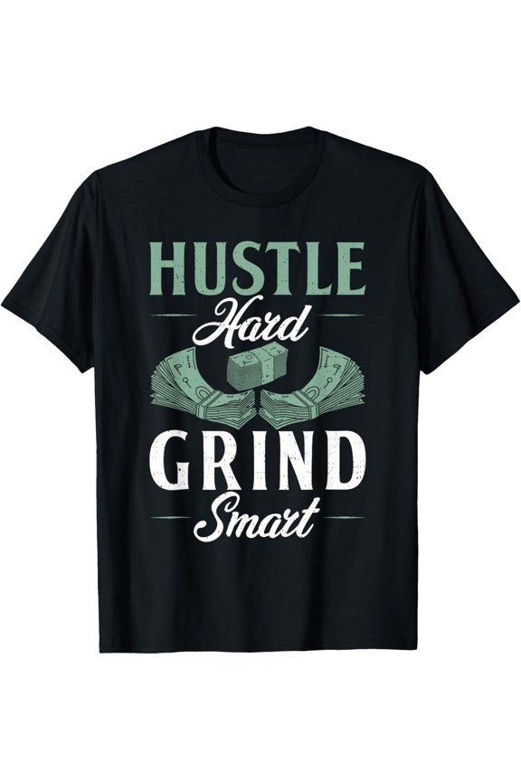 Exquisite and comfortable-Hustle Hard Grind Smart Loving Money T-Shirt