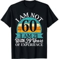 thumbnail image 1 of Exquisite and comfortable-I Am 21 With 39 Years Of Experience Happy 60th Birthday T-Shirt, 1 of 4