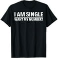 thumbnail image 1 of Exquisite and comfortable-I Am Single Want My Number T-Shirt, 1 of 4