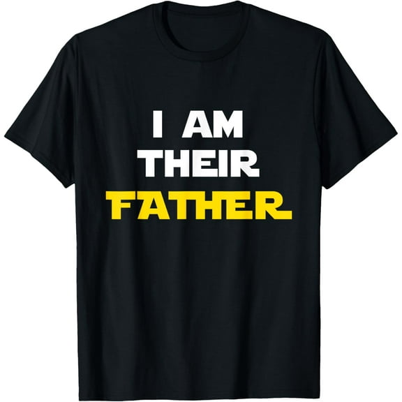 Exquisite and comfortable-I Am Their Father Tee Shirt Proud Dad Day Gift for Movie Fan T-Shirt