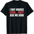 thumbnail image 1 of Exquisite and comfortable-I Buy Houses Cash Fast Ask Me How Real Estate Agent T-Shirt, 1 of 4