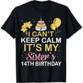 thumbnail image 1 of Exquisite and comfortable-I Can't Keep Calm It's My Sister's 14th Birthday 14 Years T-Shirt, 1 of 4