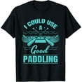 thumbnail image 1 of Exquisite and comfortable-I Could Use A Good Paddling Funny Kayaking Canoeing Lovers T-Shirt, 1 of 4