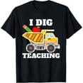 thumbnail image 1 of Exquisite and comfortable-I Dig Teaching Education Construction Back School Teacher T-Shirt, 1 of 4