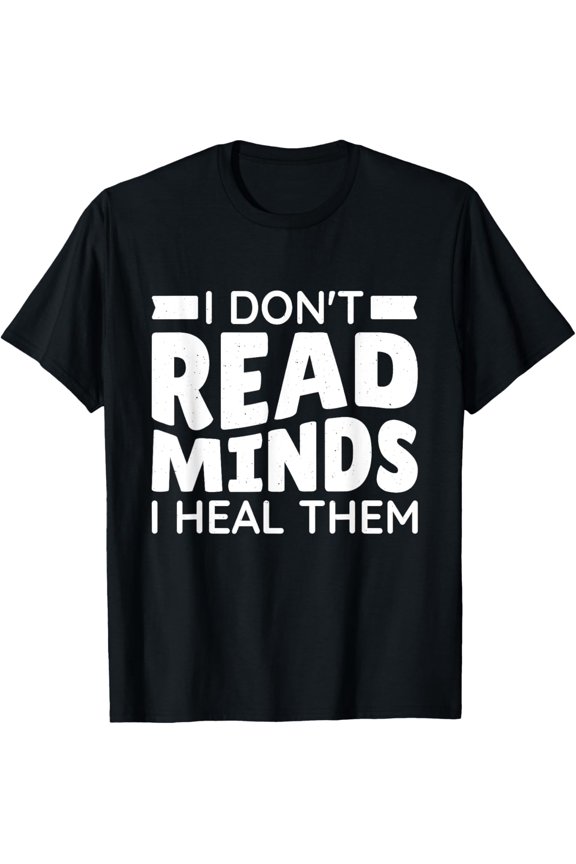 Exquisite and comfortable-I Don'T Read Minds I Heal Them, Psychology Psychologist T-Shirt