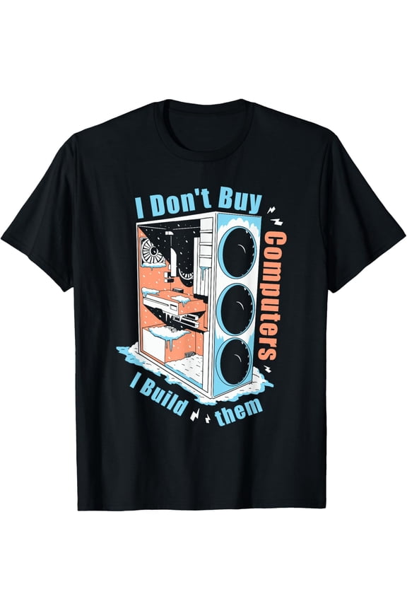 Exquisite and comfortable-I Don't Buy Computers I Build Them PC Builder T-Shirt