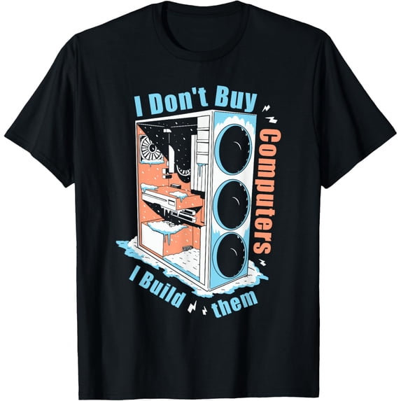 Exquisite and comfortable-I Don't Buy Computers I Build Them PC Builder T-Shirt