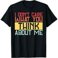 thumbnail image 1 of Exquisite and comfortable-I Don't Care What You Think About Me Funny Humor Humorous T-Shirt, 1 of 4