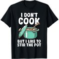 thumbnail image 1 of Exquisite and comfortable-I Don't Cook But I Like To Stir The Pot T-Shirt, 1 of 6