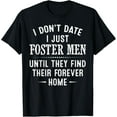 thumbnail image 1 of Exquisite and comfortable-I Don't Date I Just Foster Men Until They Find Their Forever T-Shirt, 1 of 4