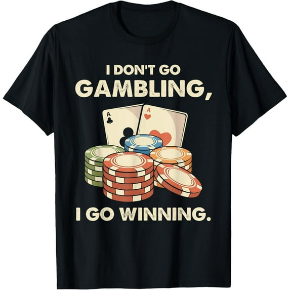 Exquisite and comfortable-I Don't Go Gambling I Go Winning - Funny Poker Player T-Shirt