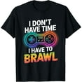 thumbnail image 1 of Exquisite and comfortable-I Don't Have Time I Have To Brawl Showdown Stars Funny Gamer T-Shirt, 1 of 4