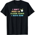 thumbnail image 1 of Exquisite and comfortable-I Don't Need An Alarm Clock I Have Kids Groovy Quote T-Shirt, 1 of 4