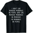 thumbnail image 1 of Exquisite and comfortable-I Dont Like Monday Mornings Or People T-Shirt, 1 of 4