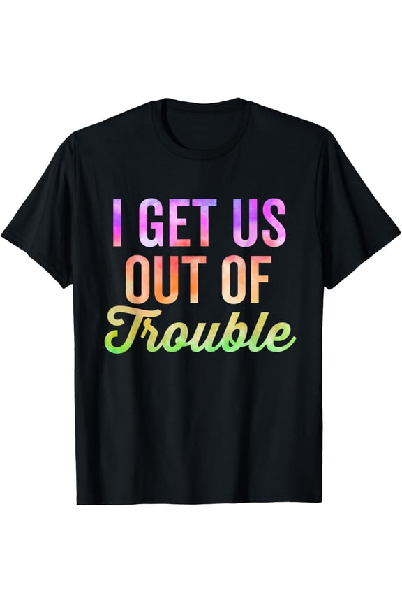 Exquisite and comfortable-I Get Us Into Out Of Trouble Set Matching Couples Tie Dye T-Shirt