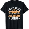 thumbnail image 1 of Exquisite and comfortable-I Give Rides All Night Long Cab Taxi Driver T-Shirt, 1 of 4