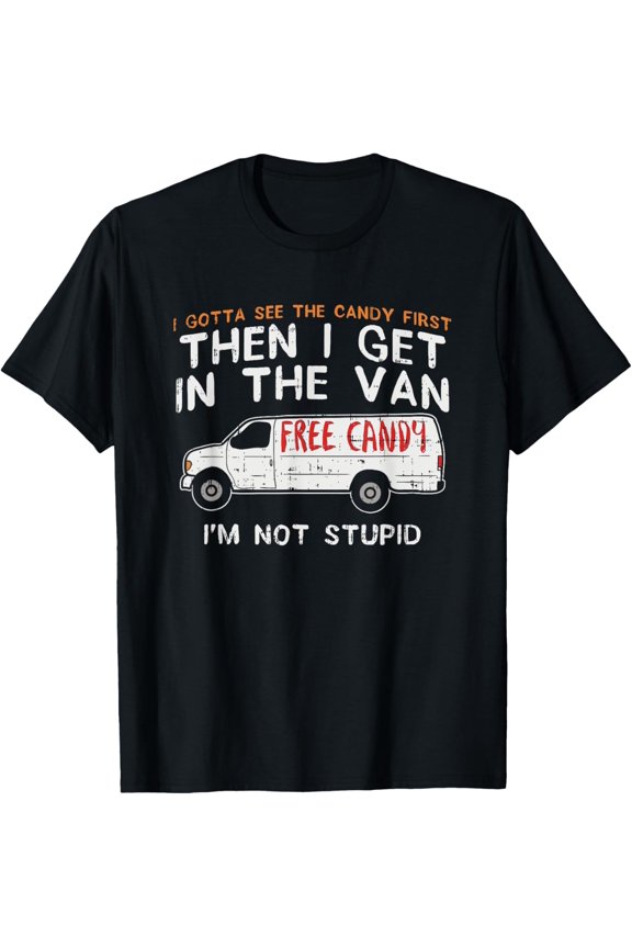 Exquisite and comfortable-I Gotta See The Candy First - Funny Adult Humor T-Shirt