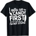 thumbnail image 1 of Exquisite and comfortable-I Gotta See The Candy First I'm Not Stupid Funny Adult Humor T-Shirt, 1 of 4