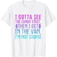 thumbnail image 1 of Exquisite and comfortable-I Gotta See The Candy First. I'm Not Stupid T-Shirt, 1 of 4