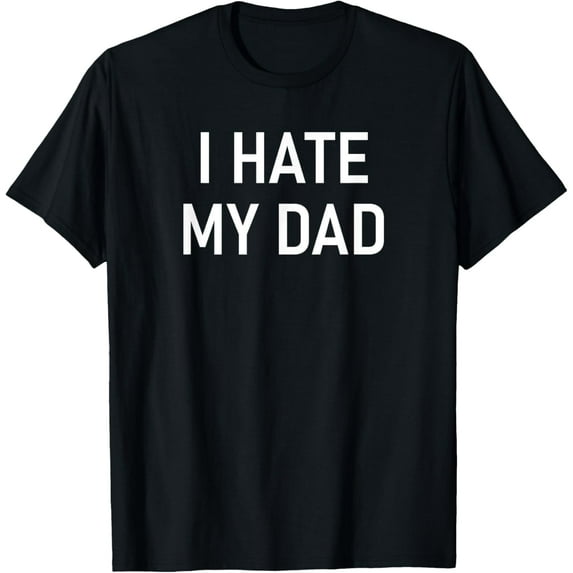 Exquisite and comfortable-I Hate My Dad, Funny, Jokes,T-Shirt
