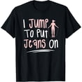 thumbnail image 1 of Exquisite and comfortable-I Jump To Put Jeans On Rope Skipping Workout Exercise T-Shirt, 1 of 4
