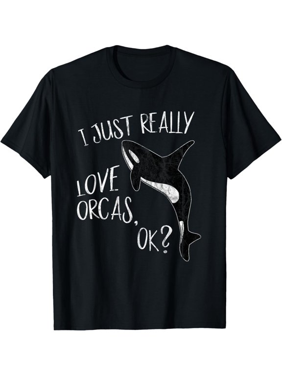 Exquisite and comfortable-I Just Really Love Orcas, OK? Killer Whale Lover Orca T-Shirt