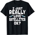 thumbnail image 1 of Exquisite and comfortable-I Just Really Love Satellites Shirt - Cute Satellite Tee T-Shirt, 1 of 4