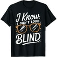 thumbnail image 1 of Exquisite and comfortable-I Know. I Don't Look Blind T-Shirt, 1 of 4