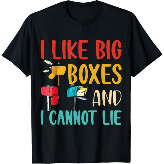 Exquisite and comfortable-I Like Big Boxes And I Cannot Lie - Mailbox Postal Carrier T-Shirt