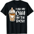 thumbnail image 1 of Exquisite and comfortable-I Like My Chai Tea On The Rocks Funny T-Shirt, 1 of 4