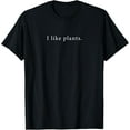 thumbnail image 1 of Exquisite and comfortable-I Like Plants Funny Minimalist T-Shirt, 1 of 4