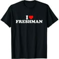 thumbnail image 1 of Exquisite and comfortable- I Love Freshman T-Shirt, 1 of 7
