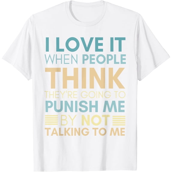 Exquisite and comfortable-I Love It When People Think They're Going To Punish Me Humor T-Shirt
