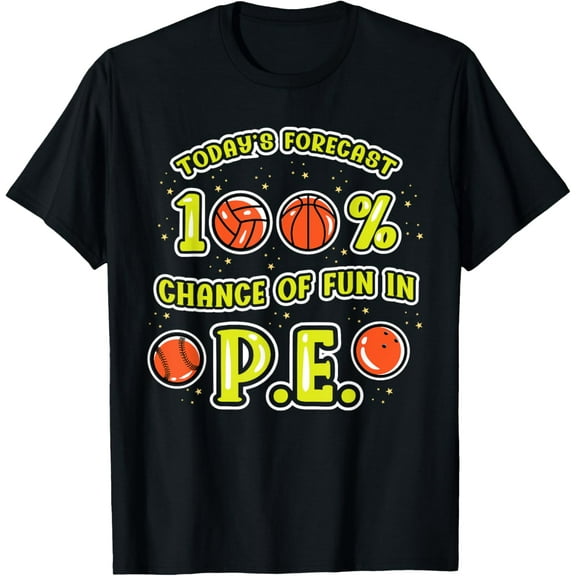 Exquisite and comfortable-PE Teachers Day 100% Chance of Fun in Physical Education T-Shirt