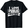 thumbnail image 1 of Exquisite and comfortable-I Love Public Relations Job Profession Manager Pr T-Shirt, 1 of 4