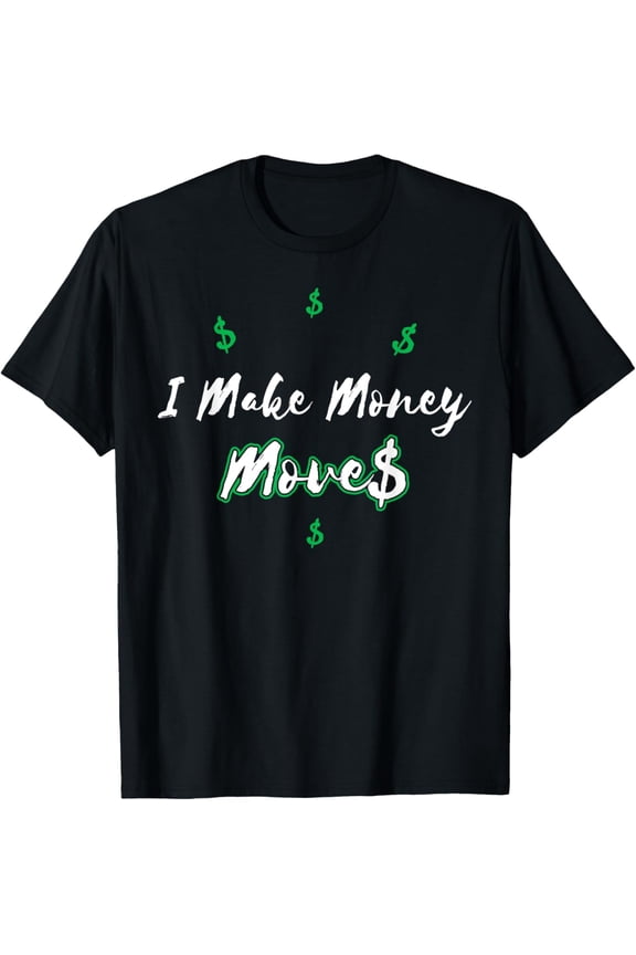 Exquisite and comfortable-I Make Money Moves Shirt - Hip-hop T-shirt