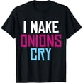 thumbnail image 1 of Exquisite and comfortable-I Make Onions Cry Funny Chef Cooking Lover T-Shirt, 1 of 4