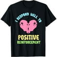 thumbnail image 1 of Exquisite and comfortable-I Respond Well To Positive Reinforcement Men Psychologist T-Shirt, 1 of 4