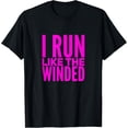 thumbnail image 1 of Exquisite and comfortable-I Run Like The Winded - Fun Design For Track Season Runners T-Shirt, 1 of 4