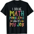 thumbnail image 1 of Exquisite and comfortable-I Solve Math Problems Like It's My Job Funny Back To School T-Shirt, 1 of 4