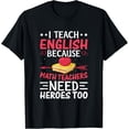 thumbnail image 1 of Exquisite and comfortable-I Teach English Because Math Teachers Need Heroes Too T-Shirt, 1 of 4