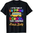 thumbnail image 1 of Exquisite and comfortable-I Think Of Skipping School Then I Remember I'm Lunch Lady T-Shirt, 1 of 4