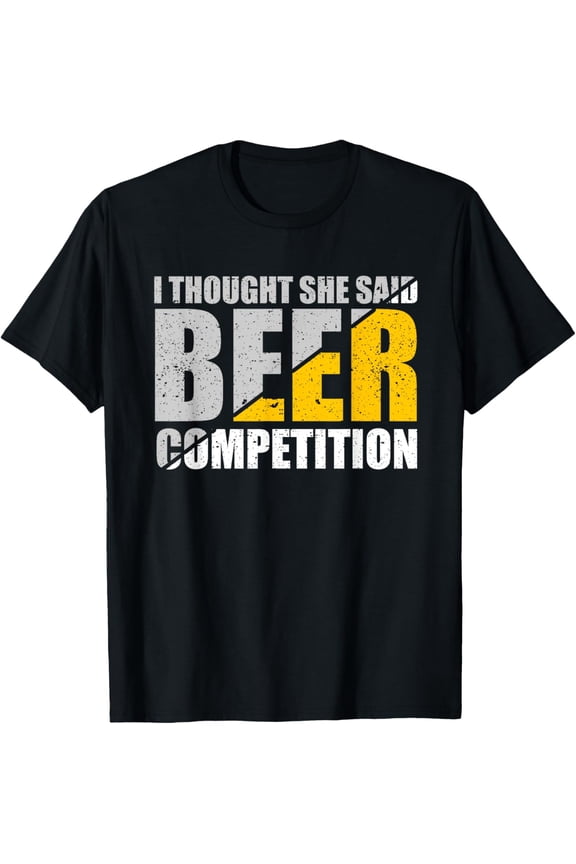 Exquisite and comfortable-I Thought She Said Beer Competition Cheer Dad Beer Lover T-Shirt