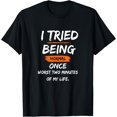 thumbnail image 1 of Exquisite and comfortable-I Tried Being Normal Once Worst Two Minutes Of My Life Funny T-Shirt, 1 of 4