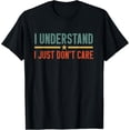 thumbnail image 1 of Exquisite and comfortable-I Understand I Just Don't Care Funny Saying T-Shirt, 1 of 4