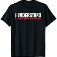 thumbnail image 1 of Exquisite and comfortable-I Understand I Just Don't Care Funny T-Shirt, 1 of 4