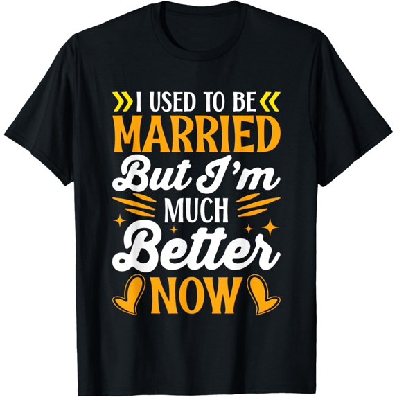 Exquisite and comfortable-I Used To Be Married, But I'm Much Better Now Divorce Party T-Shirt
